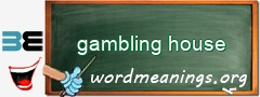 WordMeaning blackboard for gambling house